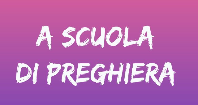 Scuola di preghiera con audio mp3 - Tempo di preghiera